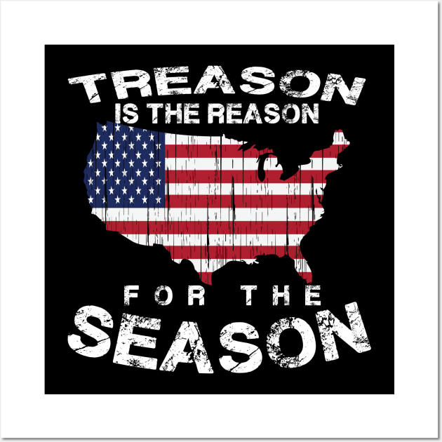 4th Of July America Gift Treason Is The Reason Best present Idea Wall Art by dconciente